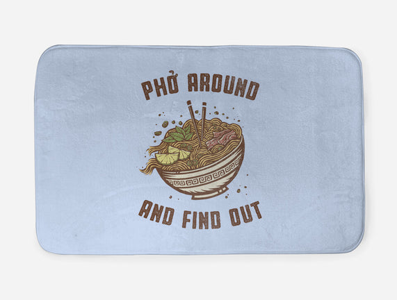 Pho Around And Find Out