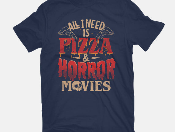 All I Need Is Pizza And Horror Movies