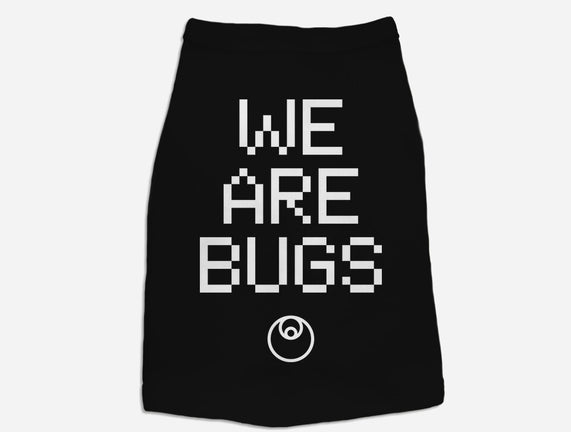We Are Bugs