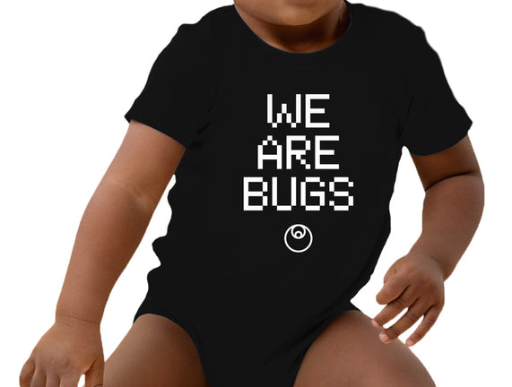 We Are Bugs