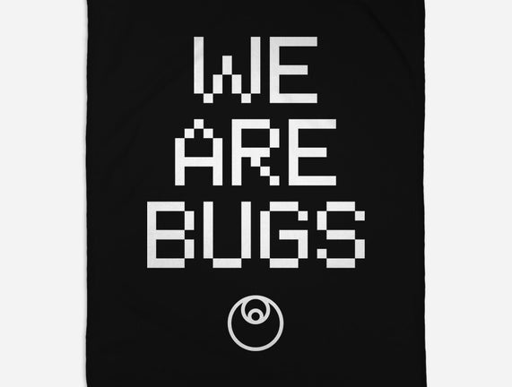 We Are Bugs