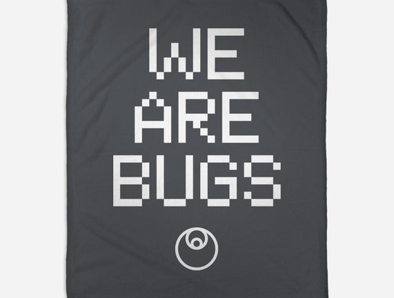 We Are Bugs