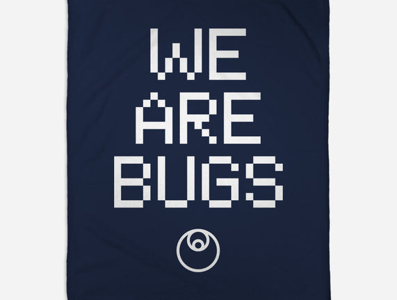 We Are Bugs