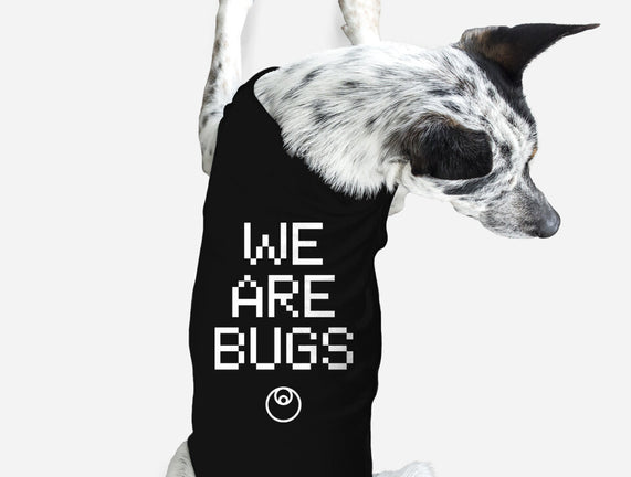 We Are Bugs