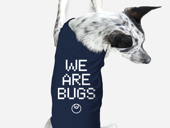 We Are Bugs