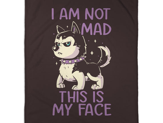 I Am Not Mad This Is My Face