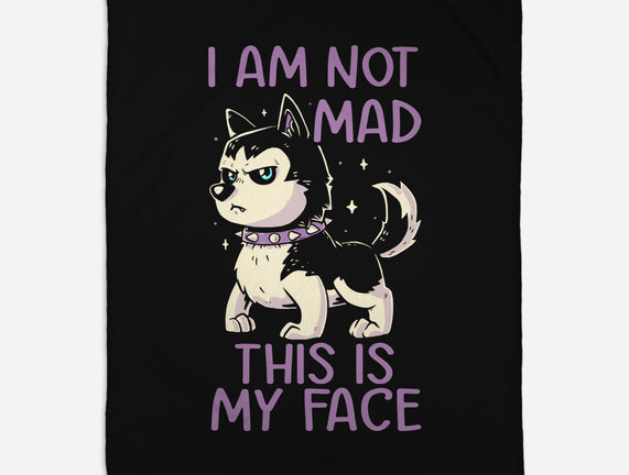 I Am Not Mad This Is My Face