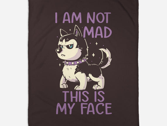 I Am Not Mad This Is My Face