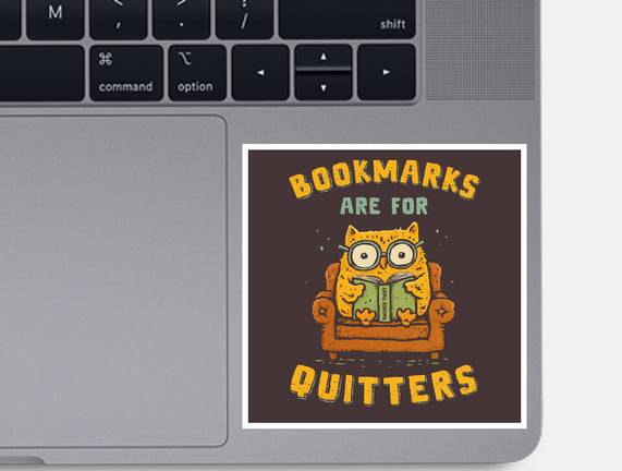 Bookmarks Are For Quitters