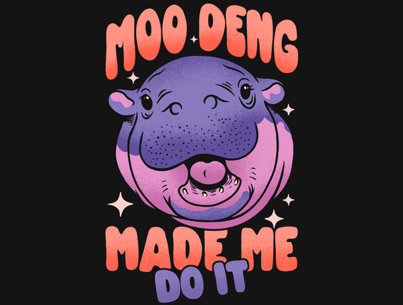 Moo Deng Made Me Do It