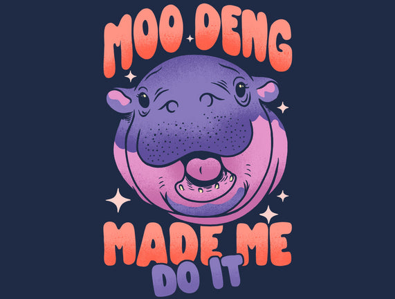 Moo Deng Made Me Do It