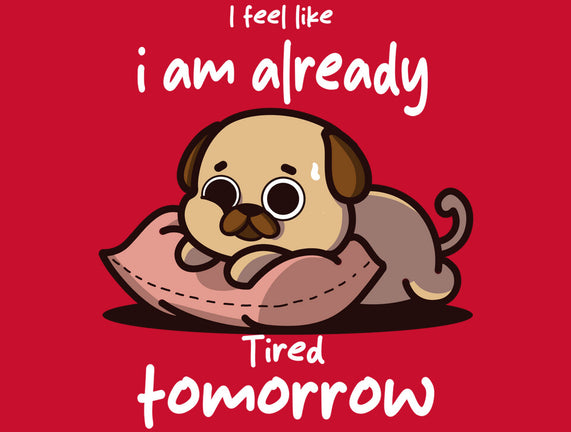 I Am Already Tired Tomorrow