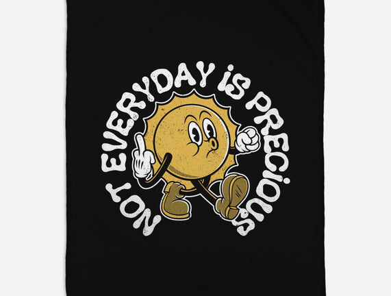 Not Everyday Is Precious