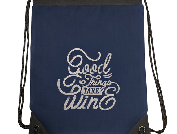 Good Things Take Wine