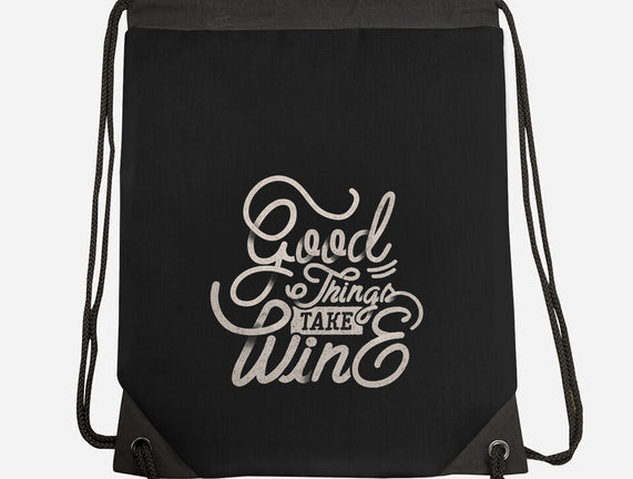 Good Things Take Wine