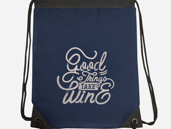 Good Things Take Wine