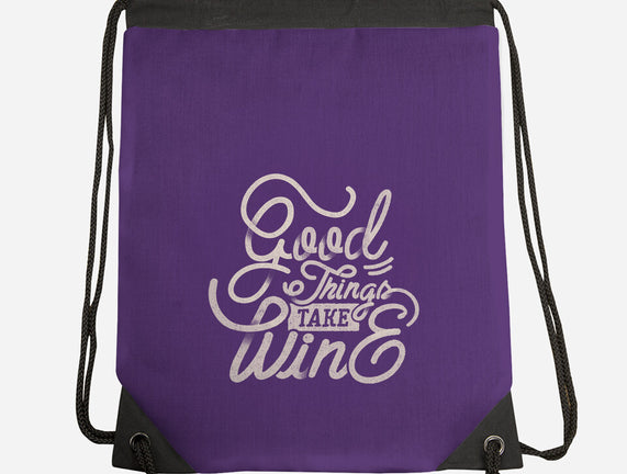 Good Things Take Wine