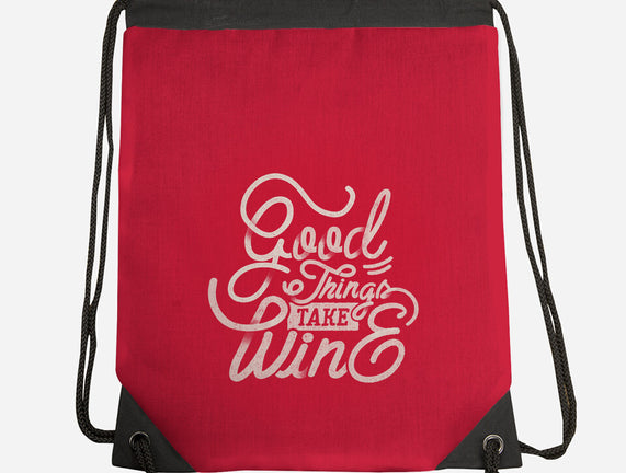 Good Things Take Wine