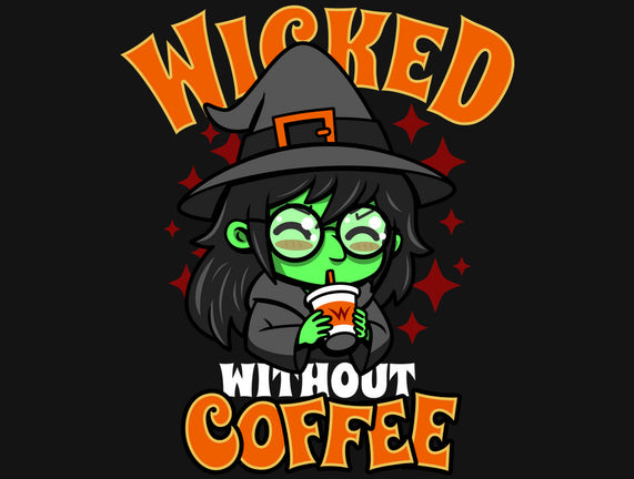 Wicked Without Coffee