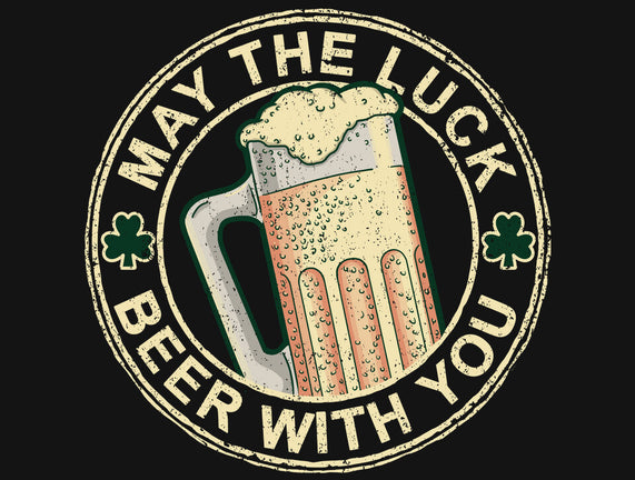 May The Luck Beer With You