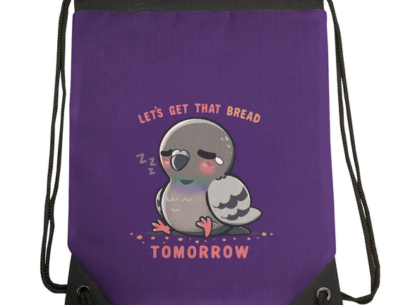 Get That Bread Tomorrow