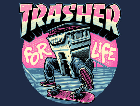 Trasher For Life