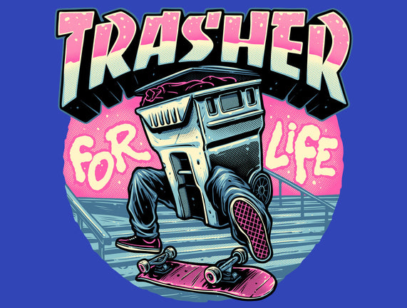 Trasher For Life