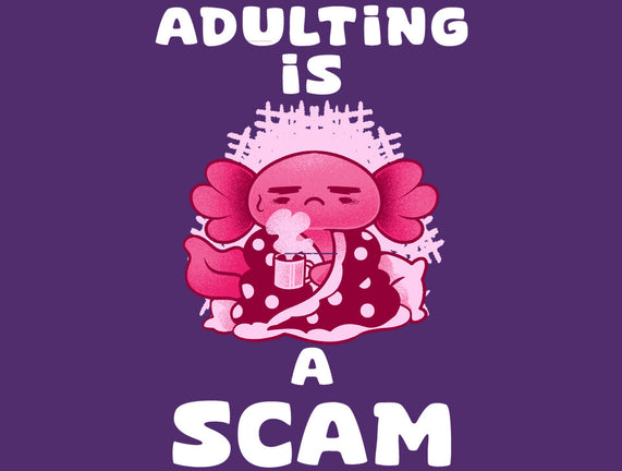 Adulting Is A Scam