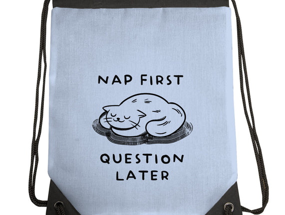 Nap First Question Later