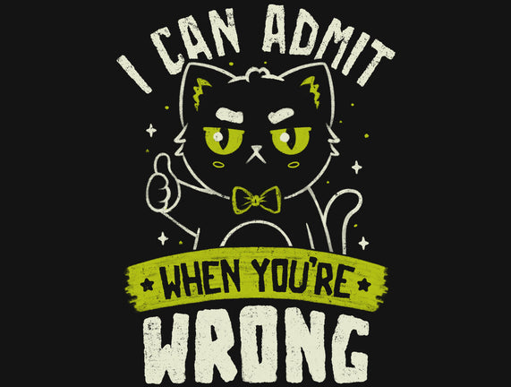 I Can Admit When You're Wrong