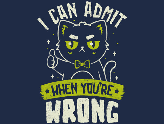 I Can Admit When You're Wrong