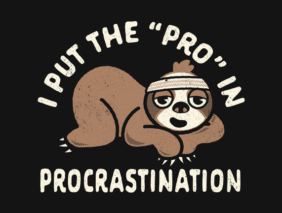 The Pro In Procrastination