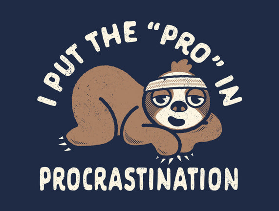The Pro In Procrastination