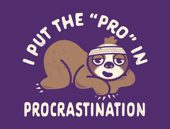 The Pro In Procrastination