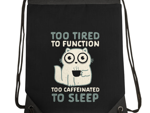 Too Tired Too Caffeinated