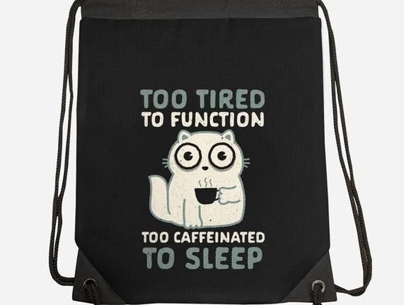 Too Tired Too Caffeinated