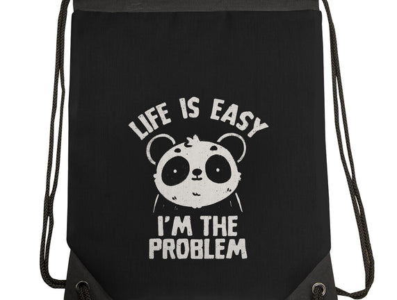 Life Is Easy I'm The Problem