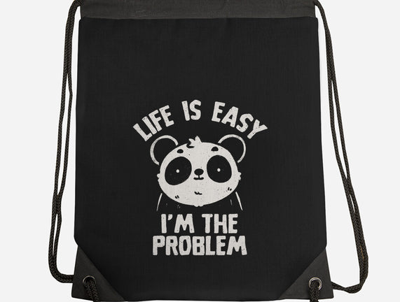 Life Is Easy I'm The Problem