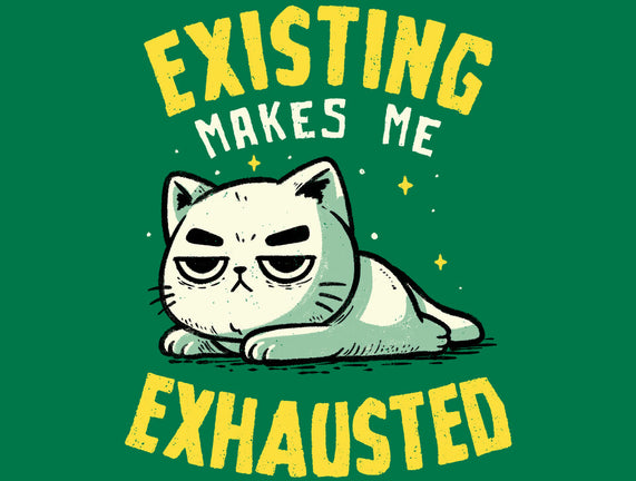 Existing Makes Me Exhausted