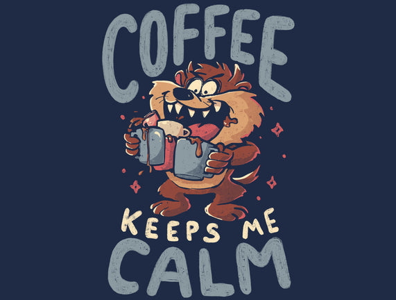 Coffee Keeps Me Calm
