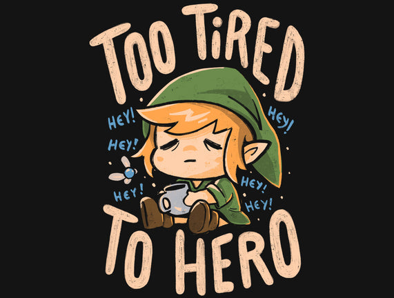 Too Tired To Hero