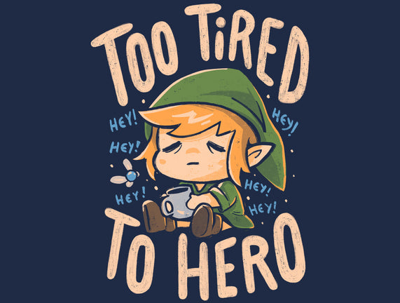 Too Tired To Hero