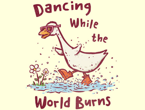 Dancing While The World Burns