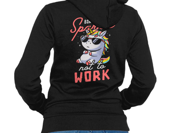Born To Sparkle Not To Work