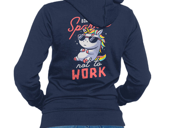 Born To Sparkle Not To Work