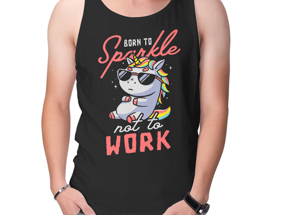 Born To Sparkle Not To Work
