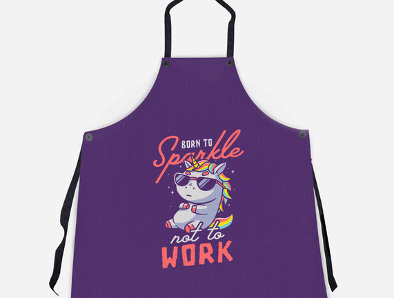Born To Sparkle Not To Work