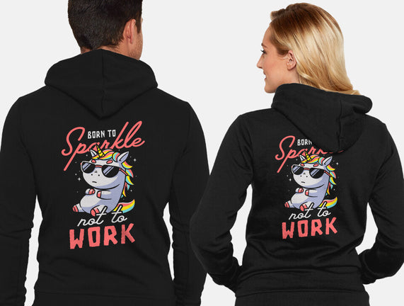 Born To Sparkle Not To Work