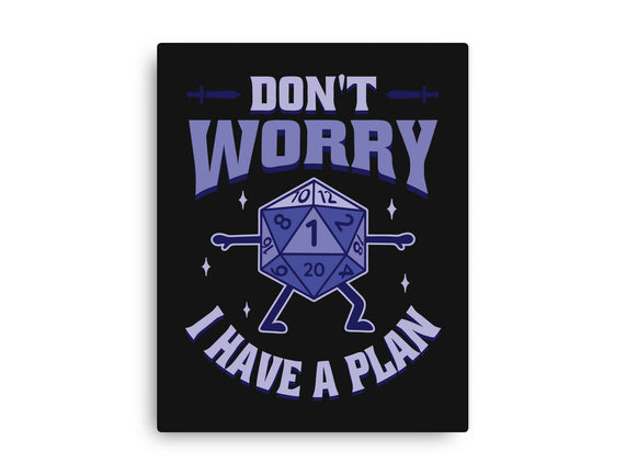 Don't Worry I Have A Plan