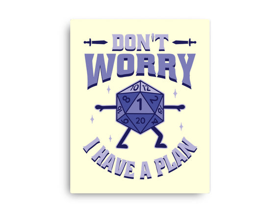 Don't Worry I Have A Plan